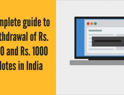Complete guide to withdrawal of Rs. 500 and Rs. 1000 Notes in India